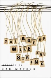 book cover of The Age of Wire and String: Stories (American Literature (Dalkey Archive)) (American Literature (Dalkey Archive)) by Ben Marcus