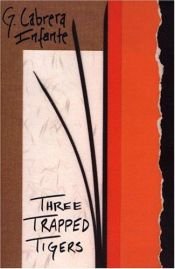 book cover of Three Trapped Tigers (Latin American Literature Series) by Кабрера Инфанте, Гильермо