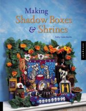 book cover of Making Shadow Boxes and Shrines by Kathy Cano-Murillo