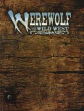 book cover of Werewolf: The Wild West: A Storytelling Game of Historical Horror (Werewolf-The Apocalypse) by Glenn Fabry