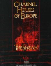 book cover of Charnel Houses of Europe: The Shoah (WW6903) by Robert Hatch