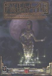 book cover of Stellar Frontier: Psi Order Upeo Wa Macho & Extrasolar Space Sourcebook (Trinity) by John R. Snead