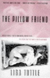 book cover of The pillow friend by Лайза Татъл