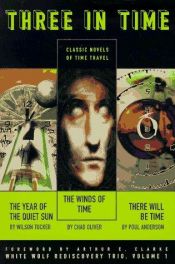 book cover of Three in Time: "Winds of Time", "Year of the Quiet Sun" and "There Will be Time" (White Wolf Rediscovery Trio) by Poul Anderson