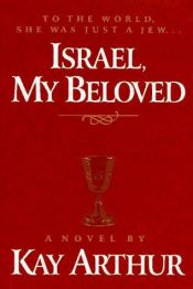 book cover of Israel My Beloved 1st (first) edition Text Only by Kay Arthur