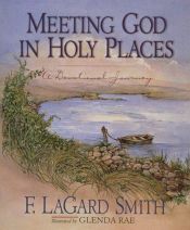 book cover of Meeting God in Holy Places: A Devotional Journey by F. LaGard Smith