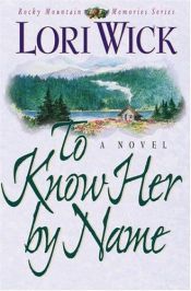 book cover of To know her by name by Lori Wick