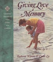 book cover of Giving Love a Memory: Creating a Legacy of Love by Ruthann Winans