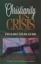 book cover of Christianity in Crises Hanegraaff Hank by Hank Hanegraaff