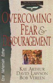 book cover of Overcoming Fear & Discouragement (Arthur, Kay, International Inductive Study Series.) by Kay Arthur