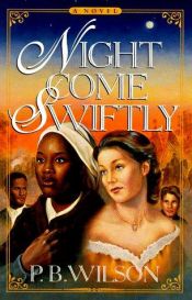 book cover of Night Come Swiftly by P. B. Wilson