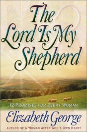 book cover of The Lord Is My Shepherd by Elizabeth George