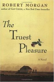 book cover of The truest pleasure by Robert Morgan