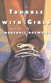 book cover of Trouble with Girls (Shannon Ravenel Books) by Marshall Boswell