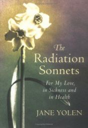book cover of The radiation sonnets by Jane Yolen