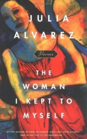 book cover of The woman I kept to myself by Julia Álvarez