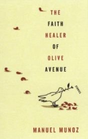 book cover of The Faith Healer of Olive Avenue by Manuel Munoz