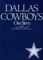 book cover of The Dallas Cowboys: The Authorized Pictorial History by Jeff Guinn