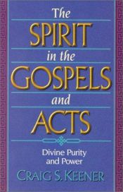 book cover of The Spirit in Gospels and Acts: Divine Purity and Power by Craig S. Keener