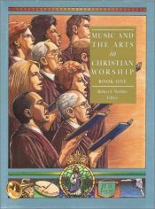 book cover of Music and the Arts in Christian Worship, Two Volumes by Robert E. Webber