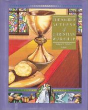 book cover of The Sacred Actions of Christian Worship by Robert E. Webber