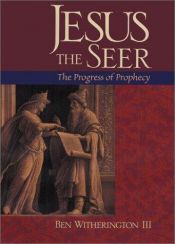 book cover of Jesus the Seer: The Progress of Prophecy by Ben Witherington III