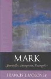 book cover of Mark: storyteller, interpreter, evangelist by Francis J. Moloney