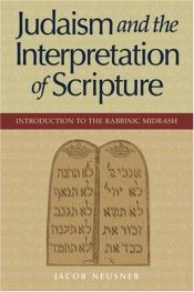 book cover of Judaism And The Interpretation Of Scipture: Introduction To The Rabbinic Midrash by Jacob Neusner