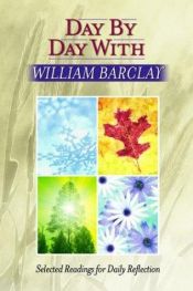 book cover of Day by Day With William Barclay: Selected Readings for Daily Reflection by William Barclay