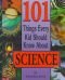 101 Things Every Kid Should Know About Science (101 Things Every Kid Should Know About...)