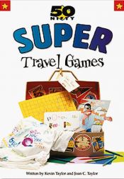 book cover of 50 Nifty Super Travel Games by Kevin Taylor