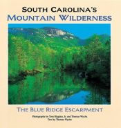 book cover of South Carolina's mountain wilderness : the Blue Ridge escarpment by Tom Blagden