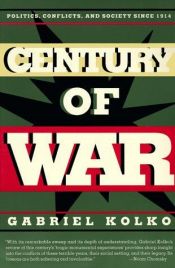 book cover of Century of war : politics, conflicts, and society since 1914 by Gabriel Kolko