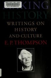 book cover of Making history : writings on history and culture by Edward Palmer Thompson