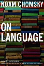 book cover of On Language: Language and Responsibility, and Reflections on Language by Noam Avram Chomsky