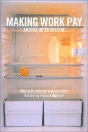 book cover of Making Work Pay: America After Welfare by Robert Kuttner