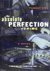 book cover of The absolute perfection of crime by Tanguy Viel