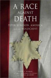 book cover of A Race Against Death: Peter Bergson, America, and the Holocaust by David Wyman