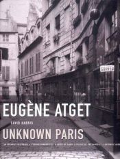 book cover of Eugène Atget: Unknown Paris by David Harris