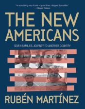 book cover of The New Americans: Seven Families Journey to Another Country by Ruben Martinez