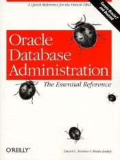 book cover of Oracle Database Administration: The Essential Refe: The Essential Reference by David Kreines