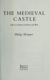 book cover of The medieval castle (Classic history) by Philip Warner