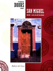 book cover of The Doors of San Miguel De Allende by Robert De Gast