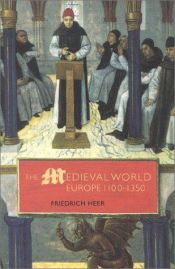 book cover of The Medieval World: Europe 1100-1350 by Freidrick Heer