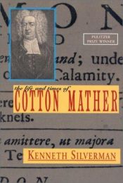 book cover of The Life and Times of Cotton Mather by Kenneth Silverman