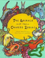 book cover of The Animals of the Chinese Zodiac by Susan Whitfield