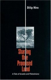 book cover of Sharing the Promised Land: A Tale of the Israelis and Palestinians by Dilip Hiro