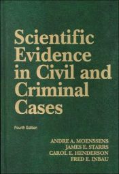 book cover of Scientific evidence in civil and criminal cases by Andre A. Moenssens