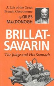 book cover of Brillat-Savarin: The Judge and His Stomach by Giles MacDonogh