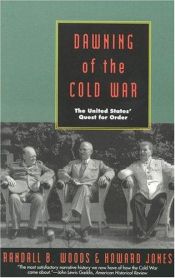 book cover of Dawning of the Cold War: The United States' Quest for Order by Randall Bennett Woods
